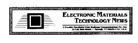 ELECTRONIC MATERIALS TECHNOLOGY NEWS A MONTHLY NEWSLETTER FROM BUSINESS COMMUNICATIONS CO., INC.