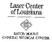 LASER CENTER OF LOUISIANA BATON ROUGE GENERAL MEDICAL CENTER