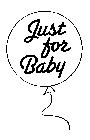 JUST FOR BABY