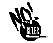 NO! RULES