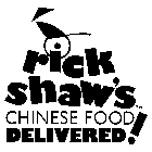 RICK SHAW'S CHINESE FOOD DELIVERED!