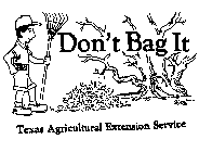 DON'T BAG IT TEXAS AGRICULTURAL EXTENSION SERVICE