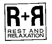 R+R REST AND RELAXATION