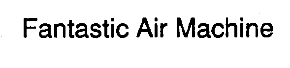 FANTASTIC AIR MACHINE