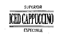 SUPERIOR ICED CAPPUCCINO ESPECIALE