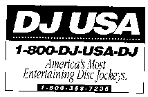 DJ USA 1-800-DJ-USA-DJ AMERICA'S MOST ENTERTAINING DISC JOCKEYS. 1-800-358-7235