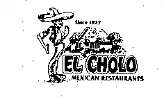 EL CHOLO MEXICAN RESTAURANTS SINCE 1927
