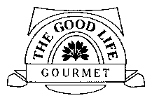 THE GOOD LIFE GOURMET
