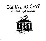 EQUAL ACCESS ASSISTED LEGAL SERVICES