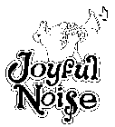 JOYFUL NOISE