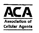 ACA ASSOCIATION OF CELLULAR AGENTS