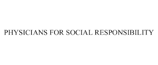 PHYSICIANS FOR SOCIAL RESPONSIBILITY