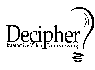 DECIPHER INTERACTIVE VIDEO INTERVIEWING