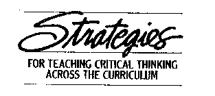 STRATEGIES FOR TEACHING CRITICAL THINKING ACROSS THE CURRICULUM