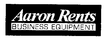 AARON RENTS BUSINESS EQUIPMENT