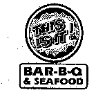 THIS IS IT! BAR-B-Q & SEAFOOD