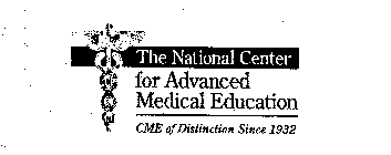 THE NATIONAL CENTER FOR ADVANCED MEDICAL EDUCATION CME OF DISTINCTION SINCE 1932