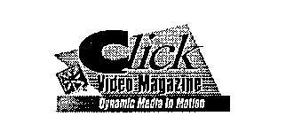 CLICK VIDEO MAGAZINE DYNAMIC MEDIA IN MOTION