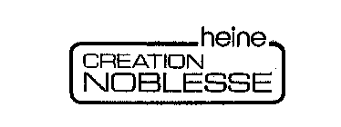 HEINE CREATION NOBLESSE