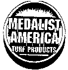 MEDALIST AMERICA TURF PRODUCTS