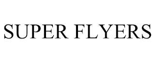 SUPER FLYERS