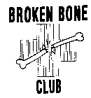 BROKEN BONE CLUB