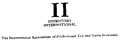 II INVENTORS INTERNATIONAL THE INTERNATIONAL ASSOCIATION OF PROFESSIONAL TOY AND GAME INVENTORS