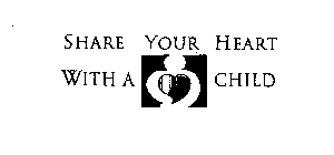 SHARE YOUR HEART WITH A CHILD