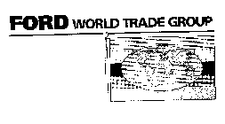 FORD WORLD TRADE GROUP
