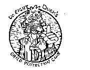 D DO RIGHT DUCK'S CHILD PROTECTION CLUB