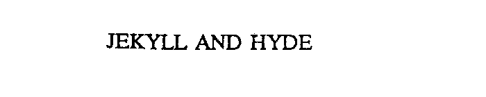 JEKYLL AND HYDE