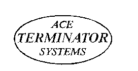 ACE TERMINATOR SYSTEMS