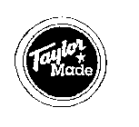 TAYLOR MADE