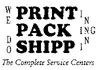 WE DO PRINTING PACKING SHIPPING THE COMPLETE SERVICE CENTERS