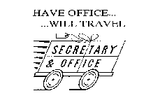 HAVE OFFICE......WILL TRAVEL SECRETARY & OFFICE