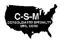 C-S-M CONSOLIDATED SPECIALTY MFG. CORP.