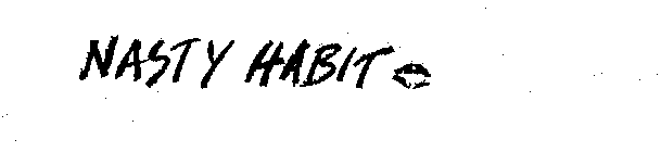 NASTY HABIT