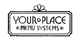 YOUR PLACE MENU SYSTEMS