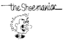 THE SHOEMANIAC