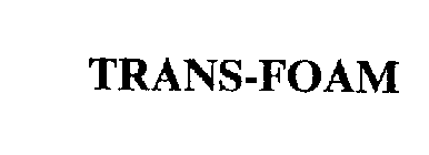 TRANS-FOAM