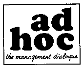 AD HOC THE MANAGEMENT DIALOQUE