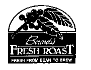 BERARDIS FRESH ROAST FRESH FROM BEAN TO BREW