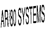 AR/80 SYSTEMS
