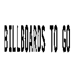 BILLBOARDS TO GO
