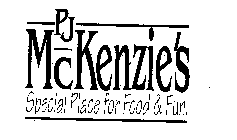 PJ MCKENZIE'S SPECIAL PLACE FOR FOOD & FUN.