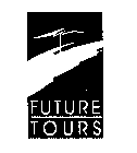 FUTURE TOURS
