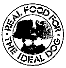 REAL FOOD FOR THE IDEAL DOG