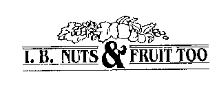I. B. NUTS & FRUIT TOO