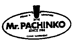 MR. PACHINKO SINCE 1988 DREAM & ADVENTURE CLEAN AMUSEMENT