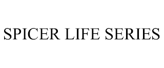 SPICER LIFE SERIES
